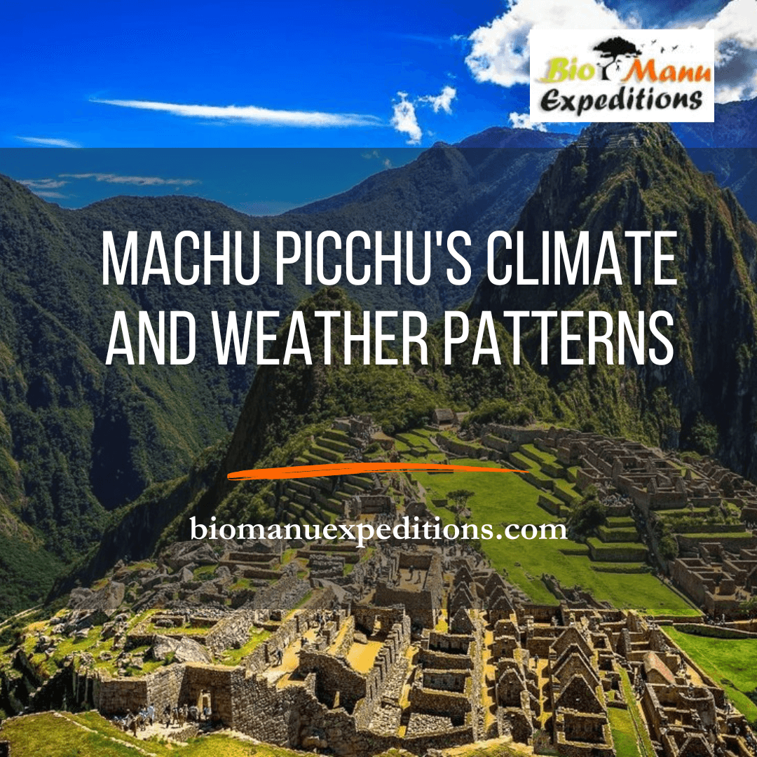 Machu Picchu's Climate and Weather Patterns